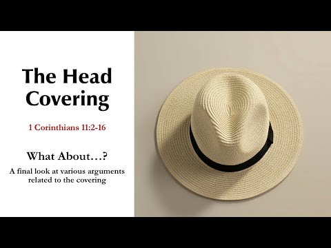 A Final Look At Various Arguments on the Head Covering
