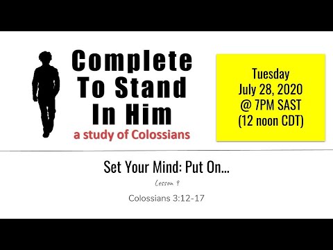 Complete To Stand In Him: Set Your Mind: Put On...