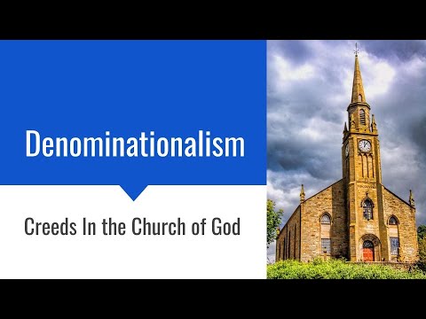 Denominationalism: Creeds In the Church of God