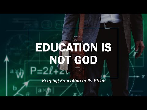 Education Is Not God