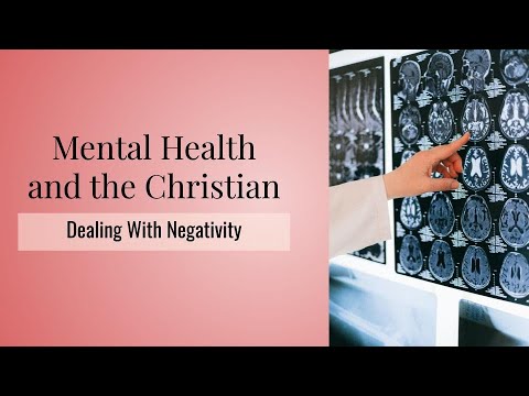 Mental Health and the Christians: Dealing With Negativity (part 1)
