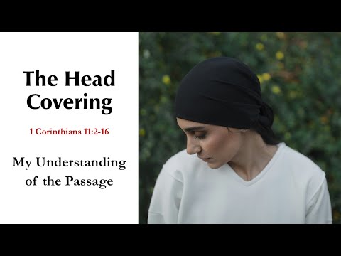 The Head Covering: My Understanding of 1 Corinthians 11