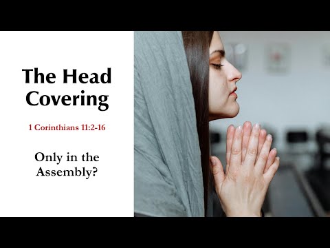 The Head Covering: Only in the Assembly?