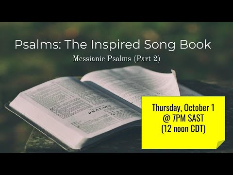 Psalms: The Inspired Song Book - Messianic Psalms (Part 2)