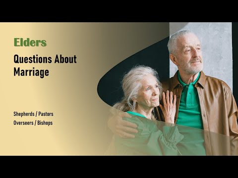 Elders: Questions About Marriage