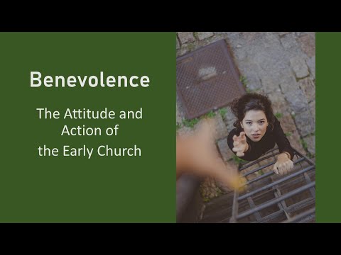 The Attitude and Action of the Early Church Toward Benevolence