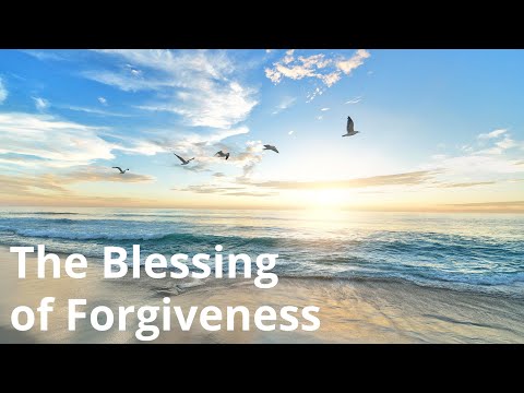 The Blessing of Forgiveness