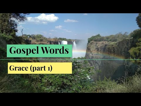 The Gospel of Christ: Gospel Words: Grace (part 1)