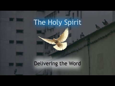 The Holy Spirit Delivers the Word