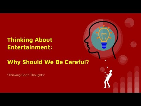 Thinking About Entertainment: Why Should We Be Careful?