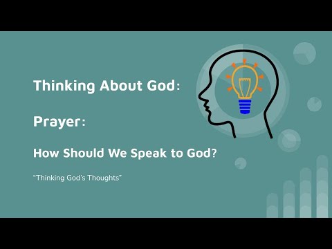 Thinking God's Thoughts: Thinking About God: How Should We Speak to God?