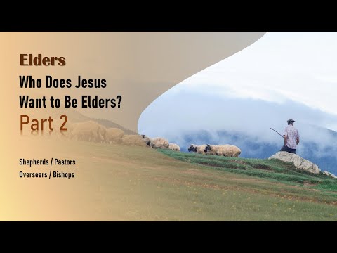 Who Does Jesus Want to Be Elders? (Part 2)