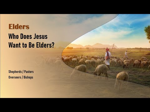 Who Does Jesus Want to Be Elders? (Part 1)