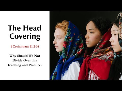 The Head Covering: Why Should We Not Divide Over It?